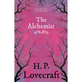 The Alchemist (Fantasy and Horror Classics); With a Dedication by George Henry Weiss