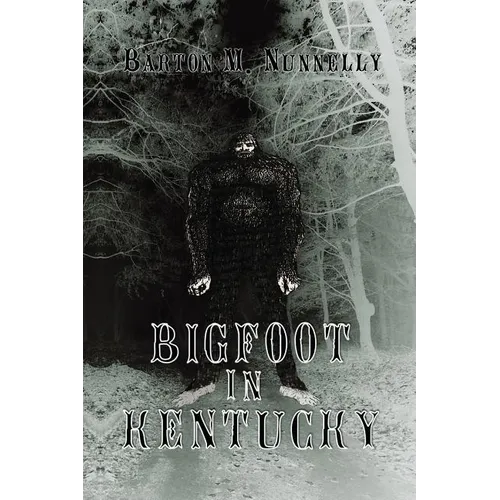 Bigfoot in Kentucky: Revised and expanded 2nd Ed.