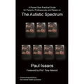 A Pocket Size Practical Guide for Parents, Professionals and People on the Autistic Spectrum