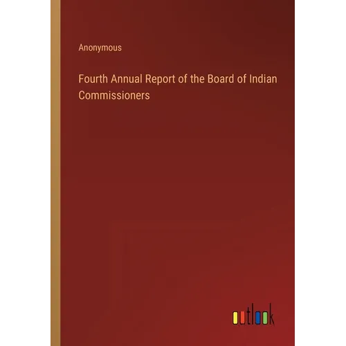 Fourth Annual Report of the Board of Indian Commissioners