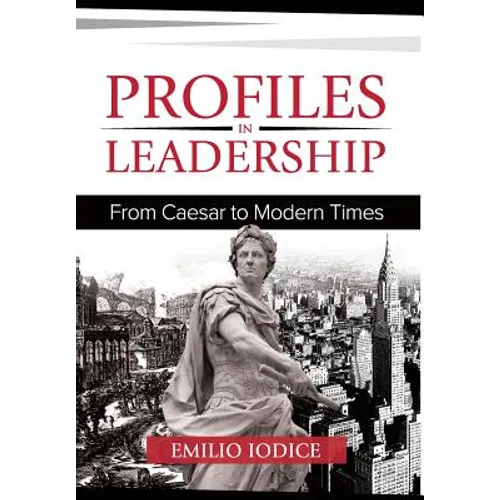 Profiles in Leadership: From Caesar to Modern Times