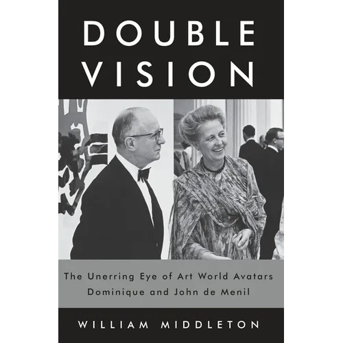 Double Vision: The Unerring Eye of Art World Avatars Dominique and John de Menil
