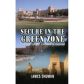 Secure in the Green Zone: Guarding the U.S. Embassy in Baghdad