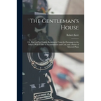 The Gentleman's House: Or, How to Plan English Residences, From the Parsonage to the Palace; With Tables of Accomodation and Cost, and a Seri