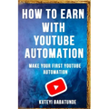 How to Earn with Youtube Automation: Make Your First Youtube Automation