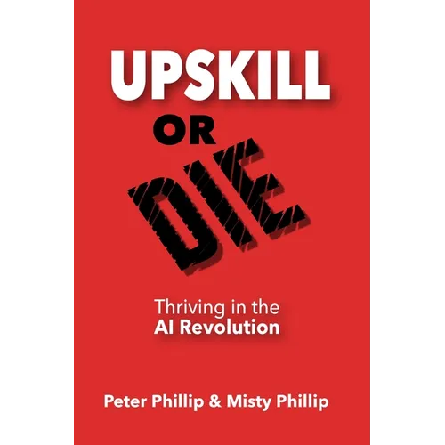 Up Skill or Die: Thriving in the AI Revolution