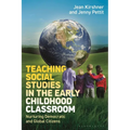 Teaching Social Studies in the Early Childhood Classroom: Nurturing Democratic and Global Citizens