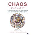 Chaos Is a Gift?: Leading Oneself in Uncertain and Complex Environments