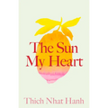 The Sun My Heart: The Companion to the Miracle of Mindfulness
