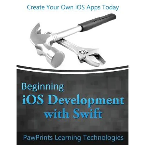 Beginning iOS Development with Swift: Create Your Own iOS Apps Today