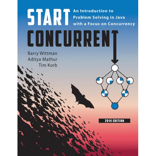 Start Concurrent: An Introduction to Problem Solving in Java with a Focus on Concurrency, 2014