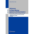 Advances in Data Mining: Applications in Image Mining, Medicine and Biotechnology, Management and Environmental Control, and Telecommunications; 4th I
