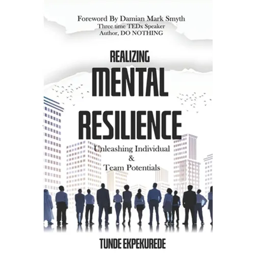 Realising Mental Resilience: Unleashing Individual & Team Potentials