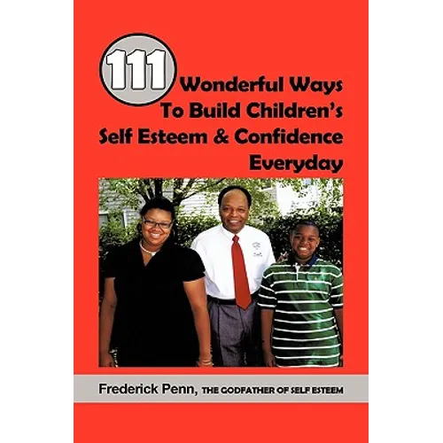 111 Wonderful Ways To Build Children's Self Esteem & Confidence Everyday