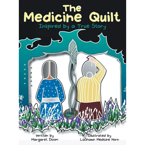 The Medicine Quilt: Inspired by a True Story