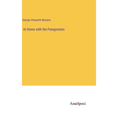 At Home with the Patagonians