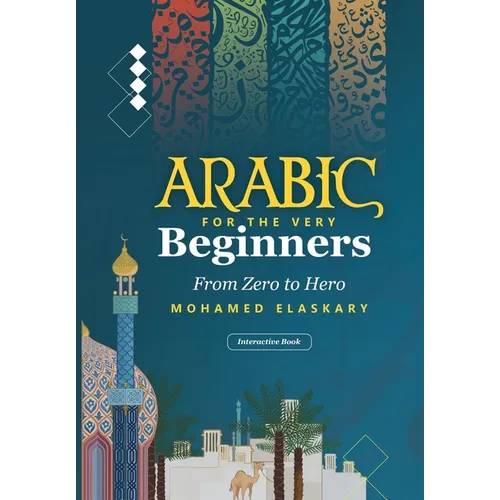 Arabic for the Very Beginners: From Zero to Hero: An Interactive Book with audio and video