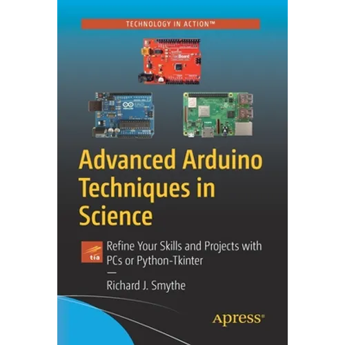Advanced Arduino Techniques in Science: Refine Your Skills and Projects with PCs or Python-Tkinter