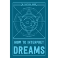 How to Interpret Dreams: A Practical Guide