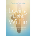 Loving the Light Within: A Seeker's Guide to Channeling and Your Own Spiritual Journey