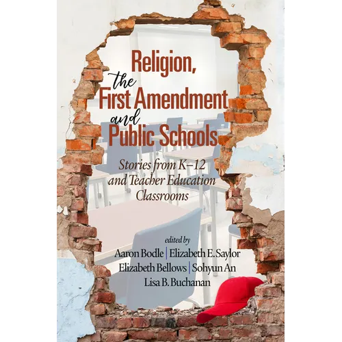 Religion, the First Amendment, and Public Schools: Stories from K-12 and Teacher Education Classrooms