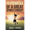 10 Promises of a Great Sports Parent