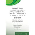 Getting out of South Carolina's Juvenile Justice System: Education for Young Incarcerated Offenders