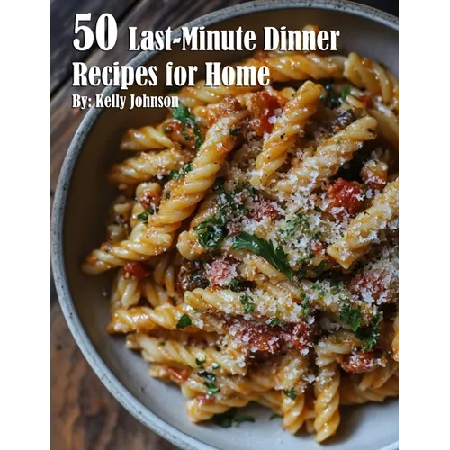 50 Last-Minute Dinner Fixes Recipes for Home