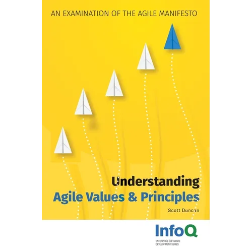 Understanding Agile Values & Principles: An Examination of the Agile Manifesto