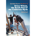 God Only Knows: The Story of Brian Wilson, the Beach Boys and the California Myth