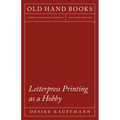Letterpress Printing as a Hobby: With an Introductory Chapter by Theodore De Vinne