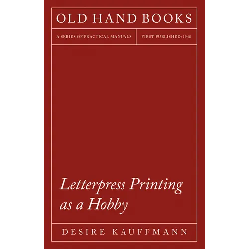 Letterpress Printing as a Hobby: With an Introductory Chapter by Theodore De Vinne