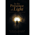In the Presence of Light: A Funeral Director's Journey from Mourning to Mediumship