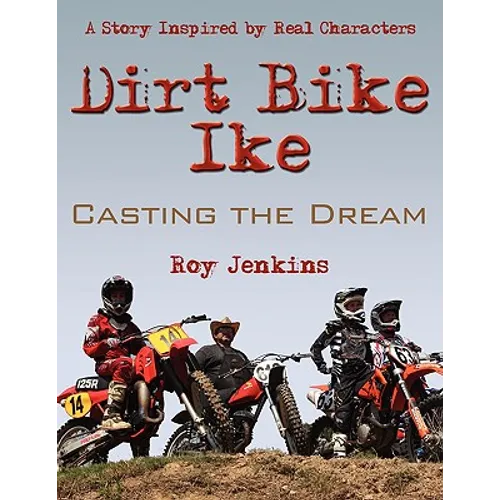 Dirt Bike Ike: Casting the Dream