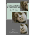 Mrs Atkins remembers: A play for radio in 1 act