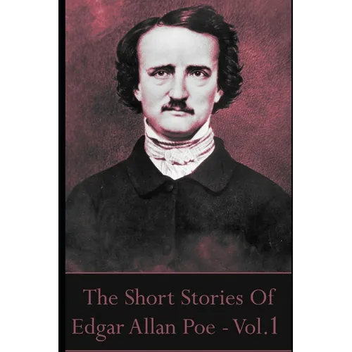 The Short Stories Of Edgar Allan Poe, Volume 1