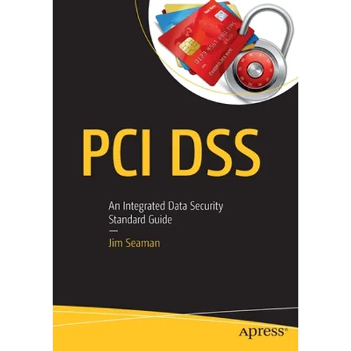 PCI Dss: An Integrated Data Security Standard Guide