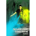 The Expert's Guide to Ghost Hunting