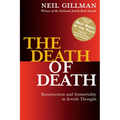 The Death of Death: Resurrection and Immortality in Jewish Thought
