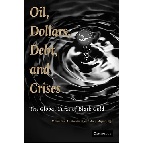 Oil, Dollars, Debt, and Crises