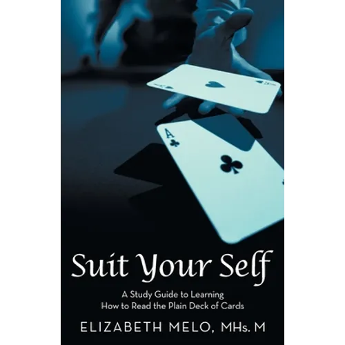 Suit Your Self: A Study Guide to Learning How to Read the Plain Deck of Cards