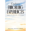 Embrace Ennobling Experiences: Thoughts on The Verities Of Life - A Personal Journey