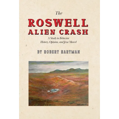 The Roswell Alien Crash: A Study in Behavior History, Opinion, and Jesse Marcel