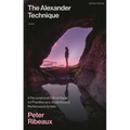 The Alexander Technique: A Personal and Critical Guide for Practitioners, Students and Performance Artists