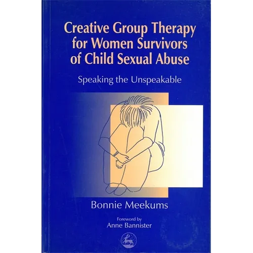 Creative Group Therapy for Women Survivors of Child Sexual Abuse