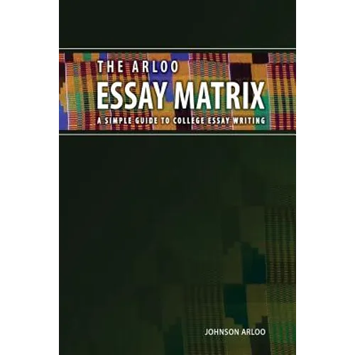 The Arloo Essay Matrix: A simple guide to college essay writing