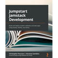 Jumpstart Jamstack Development: Build and deploy modern websites and web apps using Gatsby, Netlify, and Sanity