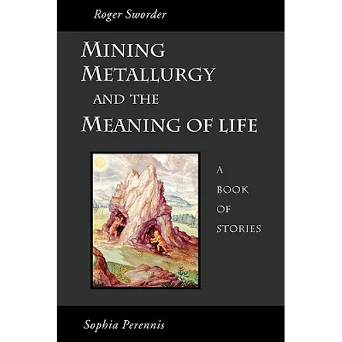 Mining, Metallurgy and the Meaning of Life
