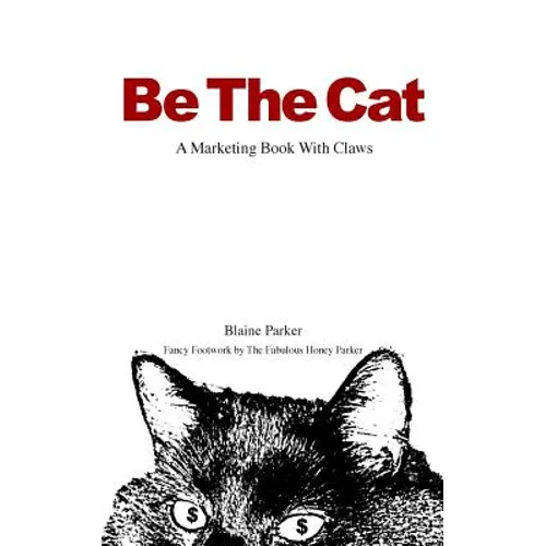 Be The Cat: A Marketing Book With Claws