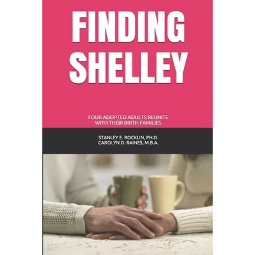 Finding Shelley: Four Adopted Adults Reunite With Their Birth Families